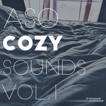 Splice Sounds Aso Cozy Sounds Vol.1 [WAV]
