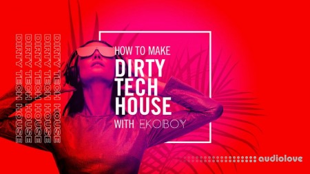 Sonic Academy Dirty Tech House with Ekoboy [TUTORiAL]