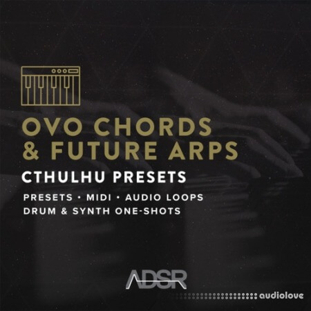 ADSR Sounds OVO Chords and Future Arps [Synth Presets]