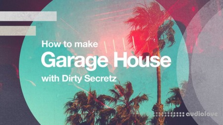 Sonic Academy Garage House with Dirty Secretz [TUTORiAL]