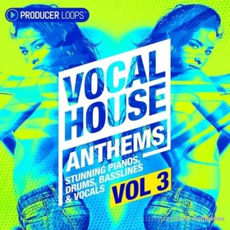 Producer Loops Vocal House Anthems Vol.3 [MULTiFORMAT]