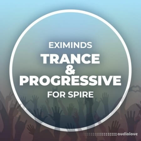 Eximinds Sounds Trance and Progressive For Spire [Synth Presets, MiDi, DAW Templates]