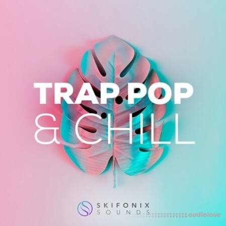 Skifonix Sounds Trap Pop And Chill [WAV, MiDi, Synth Presets]