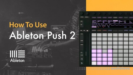 Sonic Academy How To Use Ableton Push 2 with P-LASK [TUTORiAL]