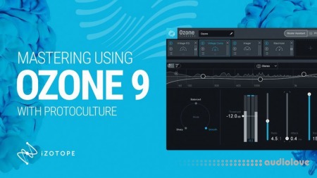 Sonic Academy How To Master Using Ozone 9 with Protoculture [TUTORiAL]