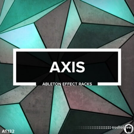 Audiotent AXIS Ableton Effect Racks collection [Synth Presets]