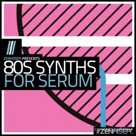 Zenhiser 80s Synths for Serum [MULTiFORMAT]