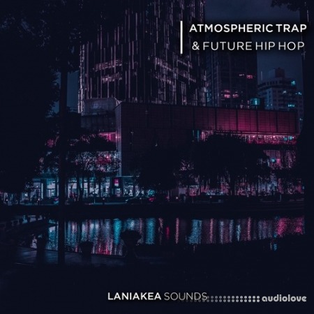 Laniakea Sounds Atmospheric Trap And Future Hip Hop [WAV]
