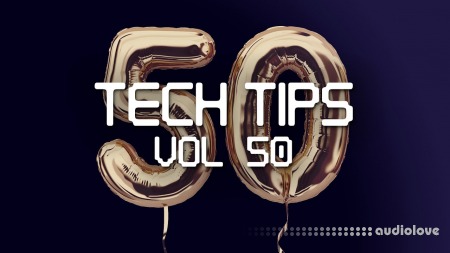 Sonic Academy Tech Tips Volume 50 [TUTORiAL]