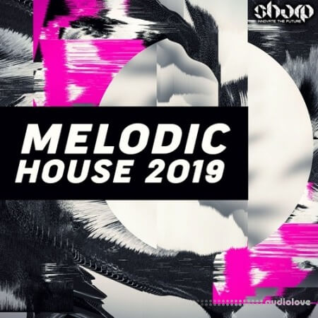 SHARP Melodic House 2019 [WAV, MiDi, Synth Presets]