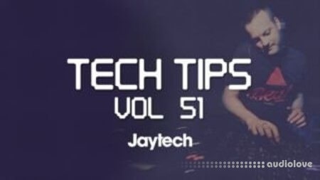 Sonic Academy Tech Tips Volume 51 with Jaytech [TUTORiAL]
