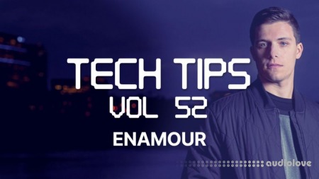 Sonic Academy Tech Tips Volume 52 with Enamour [TUTORiAL]
