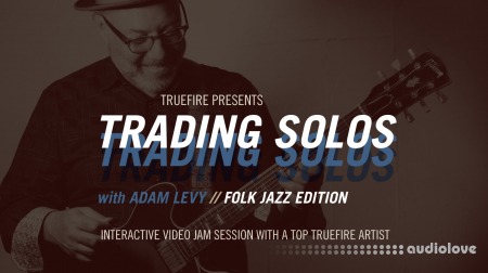Truefire Adam Levy Trading Solos Folk Jazz [TUTORiAL]