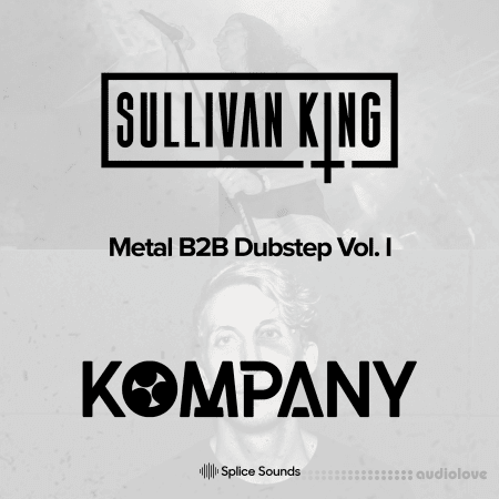 Sullivan King and Kompany present Metal B2B Dubstep Vol.1 [WAV, Synth Presets]