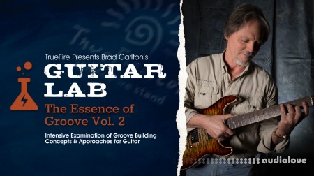 Truefire Brad Carlton Guitar Lab The Essence of Groove Vol.2 [TUTORiAL]