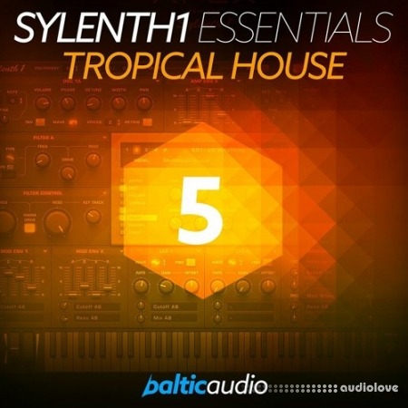 Baltic Audio Sylenth1 Essentials Vol.5 Tropical House [Synth Presets]