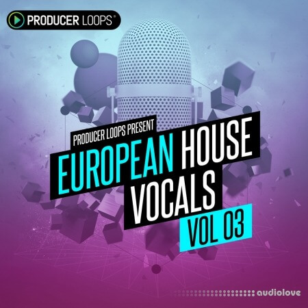Producer Loops European House Vocals Vol.3 [WAV, MiDi, REX]