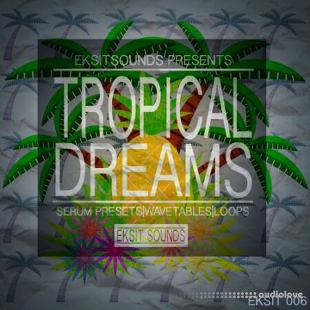 Eksit Sounds Tropical Dreams [WAV, Synth Presets]