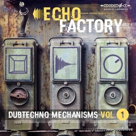 Zero-G Echo Factory Dubtechno Mechanisms 1 [KONTAKT, WAV]