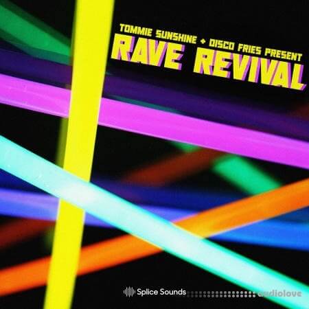 Splice Sounds Tommie Sunshine and Disco Fries present Rave Revival [WAV]