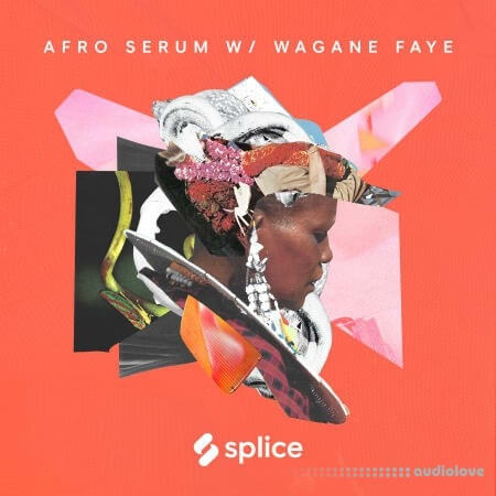 Splice Sessions Senegalese Serum with Wagane Faye [WAV, MiDi]