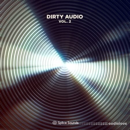 Splice Sounds Dirty Audio Sample Pack Vol.2 [WAV]
