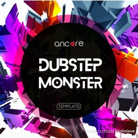 Ancore Sound Dubstep Monster Volume 1 [DAW Templates]