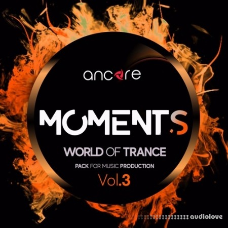 Ancore Sounds Trance MOMENTS Volume 3 Producer Pack [WAV, MiDi, Synth Presets]