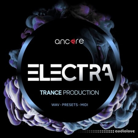 Ancore Sounds ELECTRA Trance Production Pack [WAV, MiDi, Synth Presets]