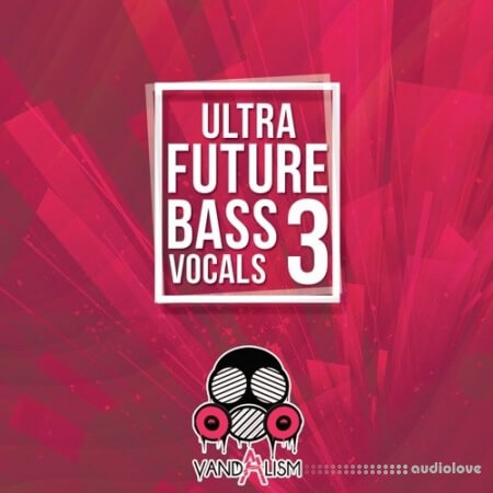 Vandalism Ultra Future Bass Vocals 3 [WAV, MiDi]
