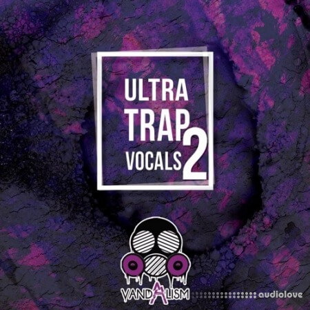 Vandalism Ultra Trap Vocals 2 [WAV]