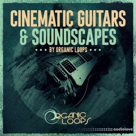 Organic Loops Cinematic Guitars and Soundscapes