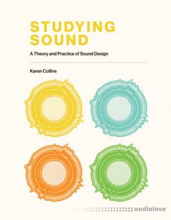 Studying Sound: A Theory and Practice of Sound Design (The MIT Press)