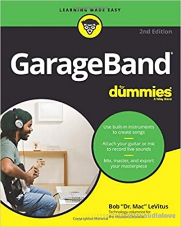 GarageBand For Dummies 2nd Edition (For Dummies (Computer Tech))