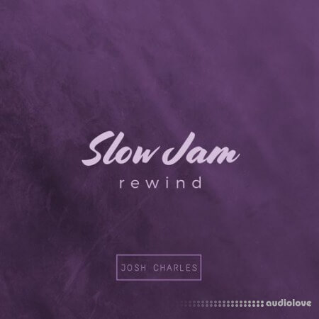 Josh Charles SLOW JAM REWIND [WAV]