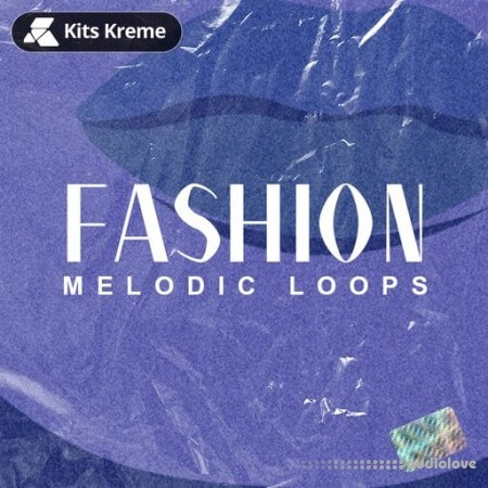 Kits Kreme Fashion (Melodic Loops) [WAV]