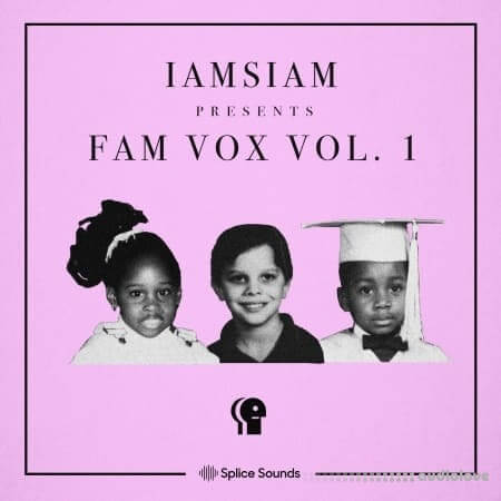 Splice Sounds IAMSIAM Fam Vox Sample Pack