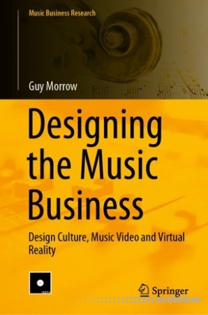 Designing the Music Business: Design Culture, Music Video and Virtual Reality