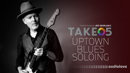 Truefire Take 5 Uptown Blues Soloing [TUTORiAL]