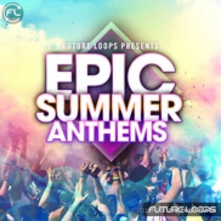Future Loops Epic Summer Anthems [WAV, MiDi]