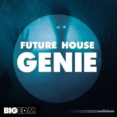 Big EDM Future House Genie [WAV, MiDi, Synth Presets]