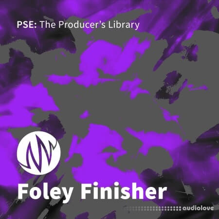 PSE: The Producers Library Foley Finisher