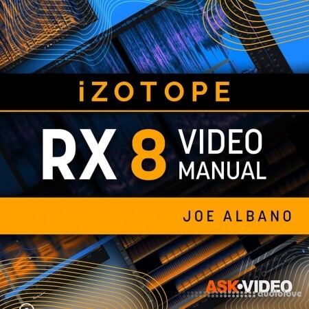 Ask Video iZotope RX 8 101 RX 8 - The Video Manual [TUTORiAL]