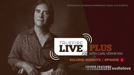 Truefire Carl Verheyen Live Plus Soloing Insights Ep. 2 [TUTORiAL]