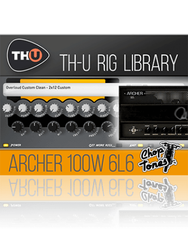 Overloud Choptones Archer 100W 6L6 Rig Library [Synth Presets]
