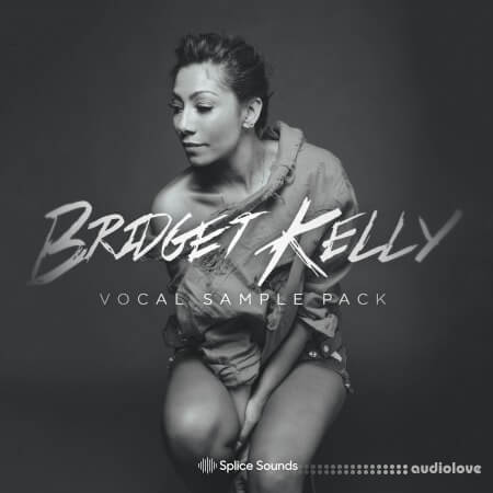 Splice Sounds Bridget Kellys Vocal Sample Pack [WAV]