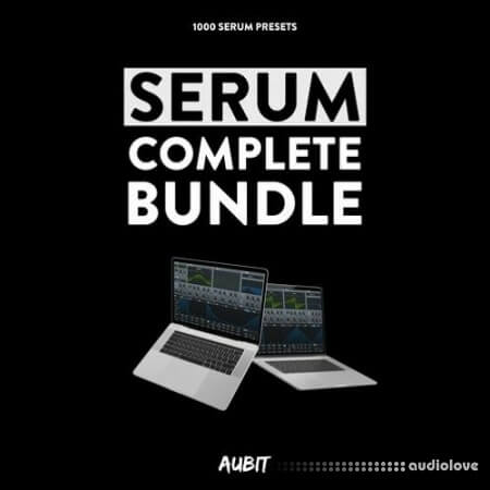Aubit Serum Complete Bundle [Synth Presets]