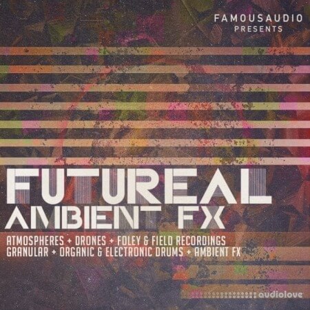 Famous Audio Futureal Ambient FX
