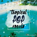 Planet Samples Tropical Pop Vocals [WAV, MiDi]