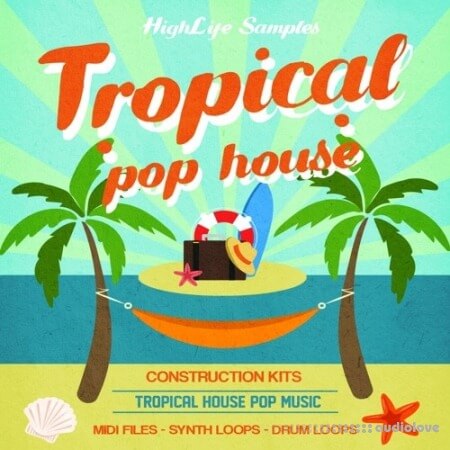 HighLife Samples Tropical Pop House [WAV, MiDi]